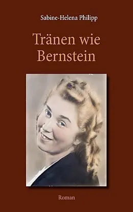 E-Book (epub) Tränen wie Bernstein von Sabine-Helena Philipp