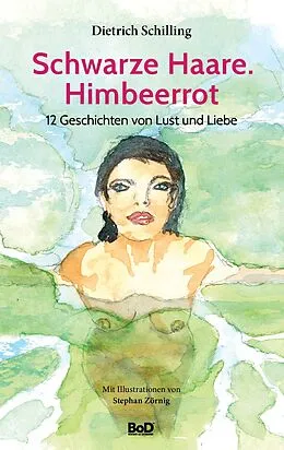 E-Book (epub) Schwarze Haare. Himbeerrot von Dietrich Schilling