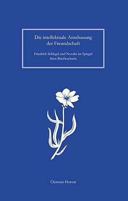 E-Book (epub) Die intellektuale Anschauung der Freundschaft von Clemens Horvat