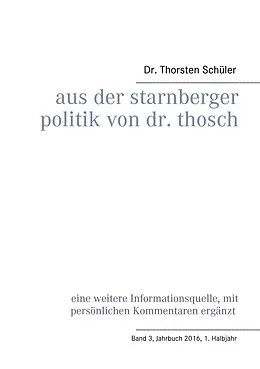 E-Book (epub) Aus der Starnberger Politik von Dr. Thosch von Thorsten Schüler