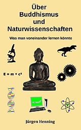 E-Book (epub) Über Buddhismus und Naturwissenschaft von Jürgen Henning