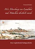 E-Book (epub) Wie Moosburg von Landshut und München überholt wurde von Dominik Reither