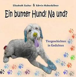 E-Book (epub) Ein bunter Hund! Na und? von Elisabeth Escher, Edwin Haberfellner