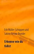 E-Book (epub) Erkenne wie du tickst von Erik Müller-Schoppen, Sabine Renate Bronder