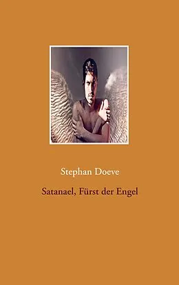 E-Book (epub) Satanael, Fürst der Engel von Stephan Doeve