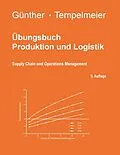 E-Book (epub) Übungsbuch Produktion und Logistik von Horst Tempelmeier, Hans-Otto Günther