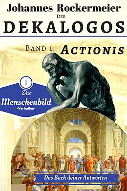 E-Book (epub) Der Dekalogos - Das Buch deiner Antworten. Band 1: Actionis von Johannes Rockermeier