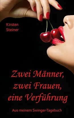 E-Book (epub) Zwei Männer, zwei Frauen, eine Verführung von Kirsten Steiner