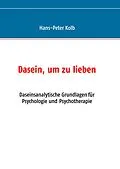 E-Book (epub) Dasein, um zu lieben von Hans-Peter Kolb
