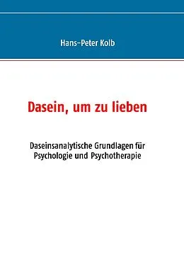 E-Book (epub) Dasein, um zu lieben von Hans-Peter Kolb