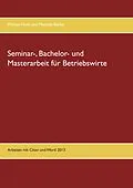 E-Book (epub) Seminar-, Bachelor- und Masterarbeit für Betriebswirte von Michael Hänle, Mechtild Becker