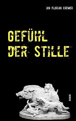 E-Book (epub) Gefühl der Stille von Jan Florian Cremer