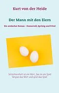E-Book (epub) Der Mann mit den Eiern von Kurt von der Heide
