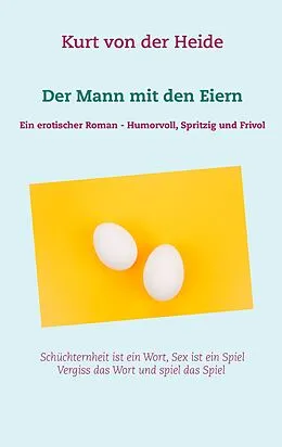 E-Book (epub) Der Mann mit den Eiern von Kurt von der Heide