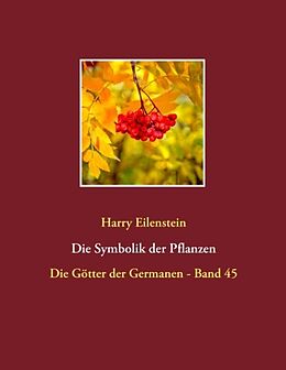Kartonierter Einband Die Symbolik der Pflanzen von Harry Eilenstein