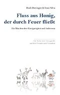 E-Book (epub) Fluss aus Honig, der durch Feuer fließt von Rudi Dieringer, Irani Silva