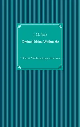 E-Book (epub) Dreimal kleine Weihnacht von J. M. Pade