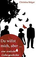 E-Book (epub) Du willst mich, aber... von Christina Stöger