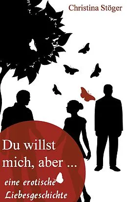 E-Book (epub) Du willst mich, aber... von Christina Stöger