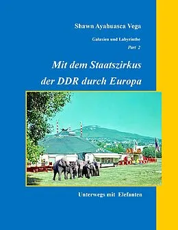 E-Book (epub) Mit dem Staatszirkus der DDR durch Europa von Shawn Ayahuasca Vega