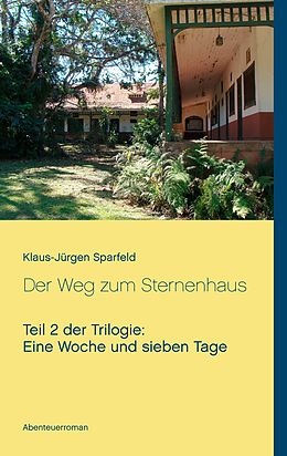 E-Book (epub) Eine Woche und sieben Tage - Der Weg zum Sternenhaus von Klaus-Jürgen Sparfeld