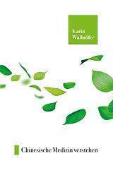 E-Book (epub) Chinesische Medizin verstehen von Karin Wallnöfer