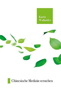 E-Book (epub) Chinesische Medizin verstehen von Karin Wallnöfer