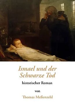 E-Book (epub) Ismael und der Schwarze Tod von Thomas Meßenzehl