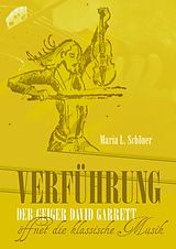 E-Book (epub) Verführung - Der Geiger David Garrett öffnet die klassische Musik von Maria L. Schöner