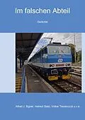 E-Book (epub) Im falschen Abteil von Volker Teodorczyk, Alfred J. Signer, Helmut Glatz