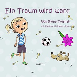 E-Book (epub) Ein Traum wird wahr von Elena Tresnak, Stefanie Hofmann-Hidde