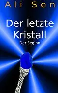E-Book (epub) Der letzte Kristall von Ali Sen