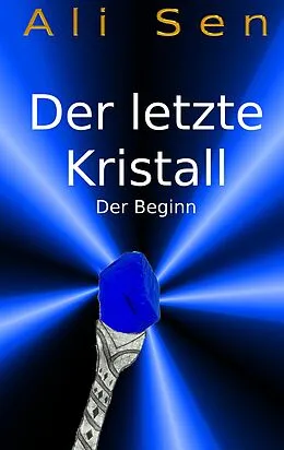 E-Book (epub) Der letzte Kristall von Ali Sen