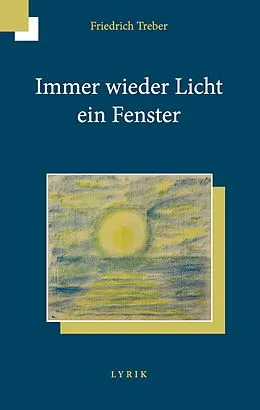E-Book (epub) Immer wieder Licht ein Fenster von Friedrich Treber