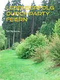 E-Book (epub) Lebenserfolg durch Party feiern von Tim Fechenau