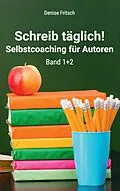 E-Book (epub) Schreib täglich! von Denise Fritsch