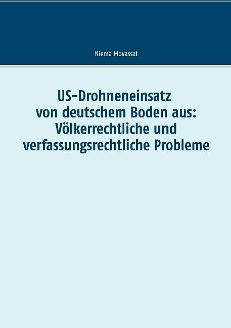 US-Drohneneinsatz von deutschem Boden aus: Völkerrechtliche und verfassungsrechtliche Probleme