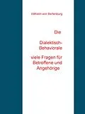 E-Book (epub) Die Dialektisch-Behaviorale Therapie Viele Fragen für Patienten und Angehörige von Wilhelm von Bertenburg