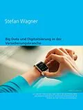 E-Book (epub) Big Data und Digitalisierung in der Versicherungsbranche von Stefan Wagner