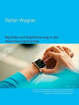E-Book (epub) Big Data und Digitalisierung in der Versicherungsbranche von Stefan Wagner