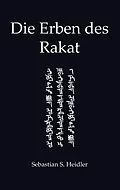 E-Book (epub) Die Erben des Rakat von Sebastian S. Heidler