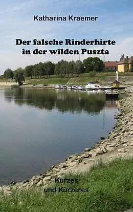 E-Book (epub) Der falsche Rinderhirte in der wilden Puszta von Katharina Kraemer