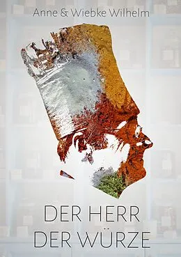 E-Book (epub) Der Herr der Würze von Anne Wilhelm, Wiebke Wilhelm