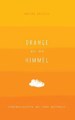 E-Book (epub) Orange wie der Himmel von Martina Anschütz