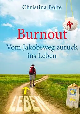 E-Book (epub) Burnout - Vom Jakobsweg zurück ins Leben von Christina Bolte