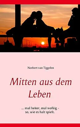 E-Book (epub) Mitten aus dem Leben von Norbert van Tiggelen