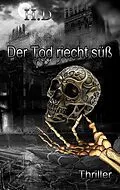 E-Book (epub) Der Tod riecht süß von Henry-Sebastian Damaschke