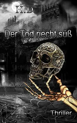 E-Book (epub) Der Tod riecht süß von Henry-Sebastian Damaschke