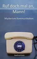 E-Book (epub) Ruf doch mal an, Mann! von Nadine Kretz
