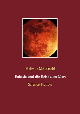 E-Book (epub) Eukasia und die Reise zum Mars von Helmut Moldaschl